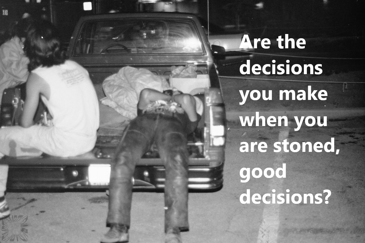 Stoned Decisions