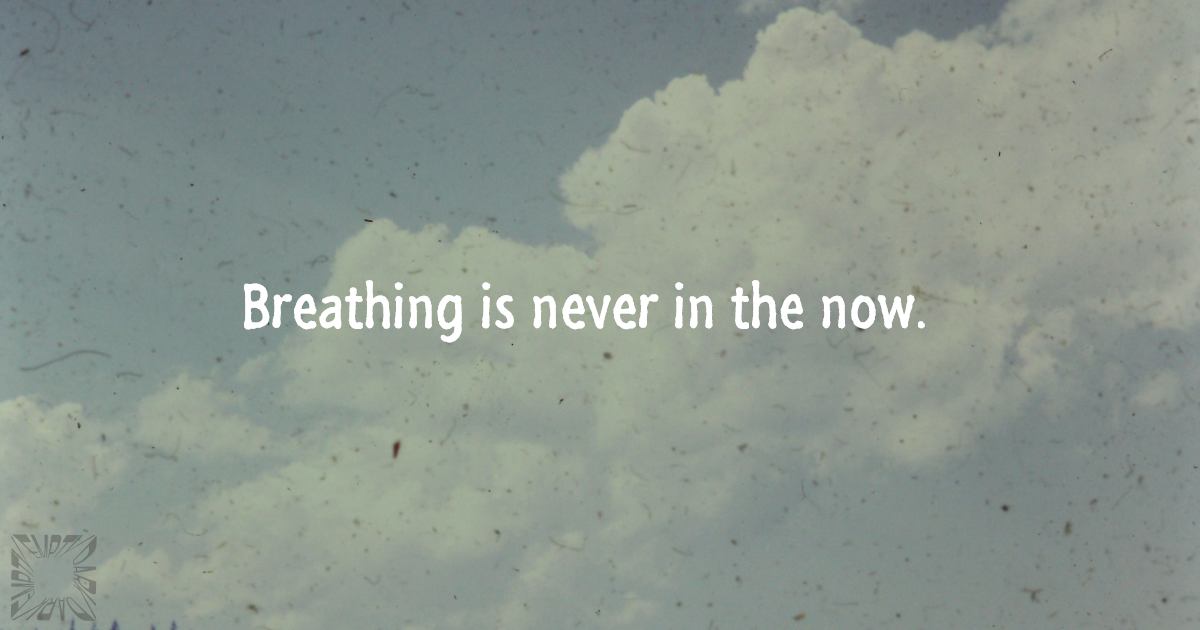 Never In the Now