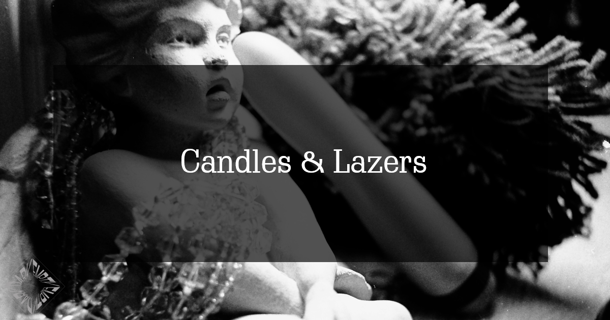 Candles and Lazers